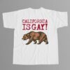 California Is Gay Shirt California Is Gay Shirt