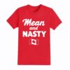 Canada Mean And Nasty Shirt Canada Mean And Nasty Shirt