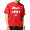 Canada Mean And Nasty Shirt Canada Mean And Nasty Shirt