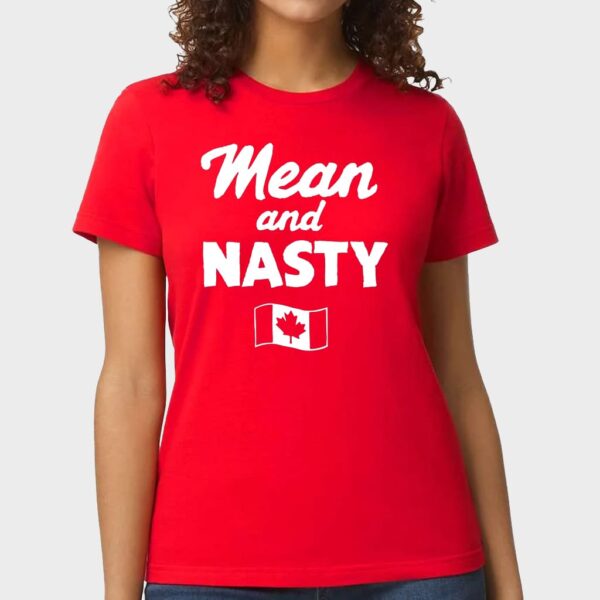 Canada Mean And Nasty Shirt Canada Mean And Nasty Shirt
