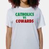 Catholics Vs Cowards Shirt Catholics Vs Cowards Shirt