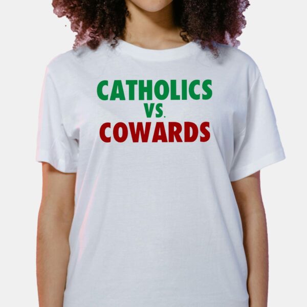 Catholics Vs Cowards Shirt Catholics Vs Cowards Shirt