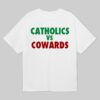 Catholics Vs Cowards Shirt Catholics Vs Cowards Shirt