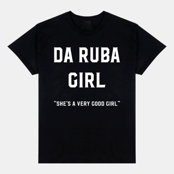Da Ruba Girl She's A Very Good Girl Shirt Da Ruba Girl She's A Very Good Girl Shirt