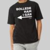 Danish Princess Bollede Ham I Gar Shirt Danish Princess Bollede Ham I Gar Shirt