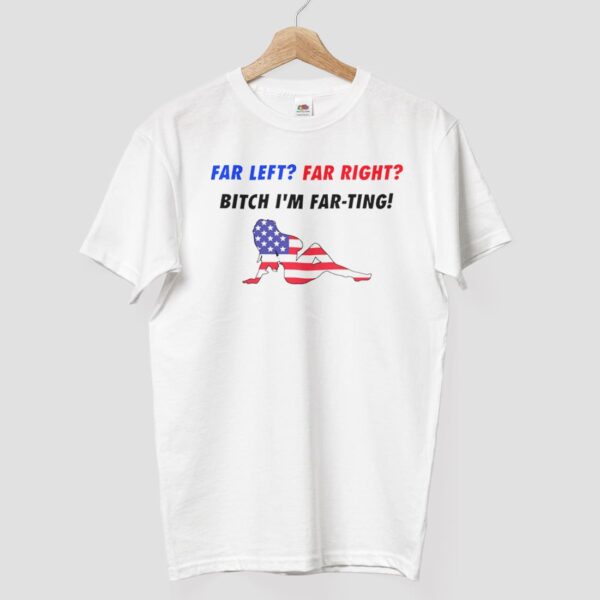 Dillon Francis Far Left Far Right Bitch I'm Far Ting Shirt Dillon Francis Far Left Far Right Bitch I'm Far Ting Shirt