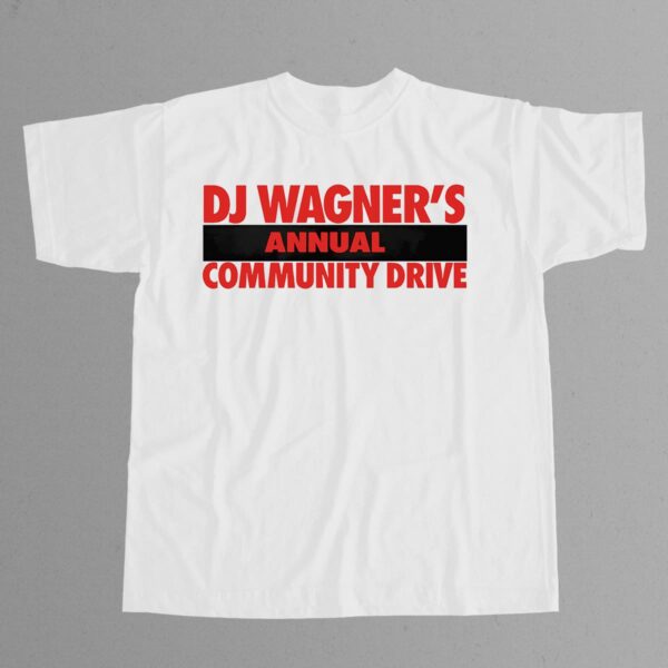 DJ Wagner's Annual Community Drive Shirt DJ Wagner's Annual Community Drive Shirt