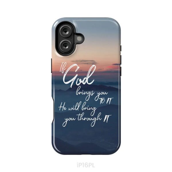 If God Brings You To It He Will Bring You Through It Phone Case, Christian Phone Cases