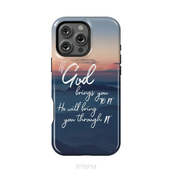 If God Brings You To It He Will Bring You Through It Phone Case, Christian Phone Cases