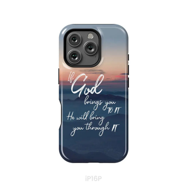 If God Brings You To It He Will Bring You Through It Phone Case, Christian Phone Cases