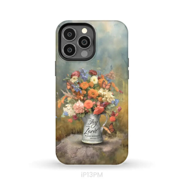 The Joy Of The Lord Is Your Strength Nehemiah 810, Flower, Butterfly, Phone Case